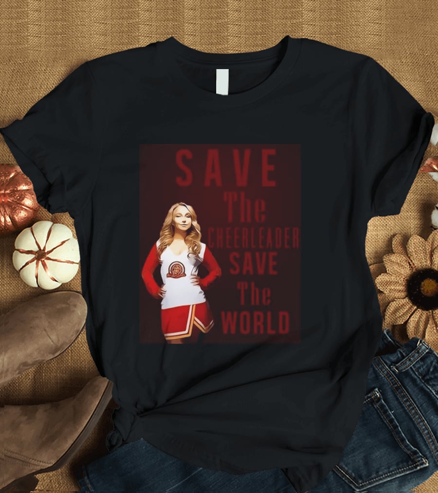 Save The Cheerleader Save The World T-Shirt