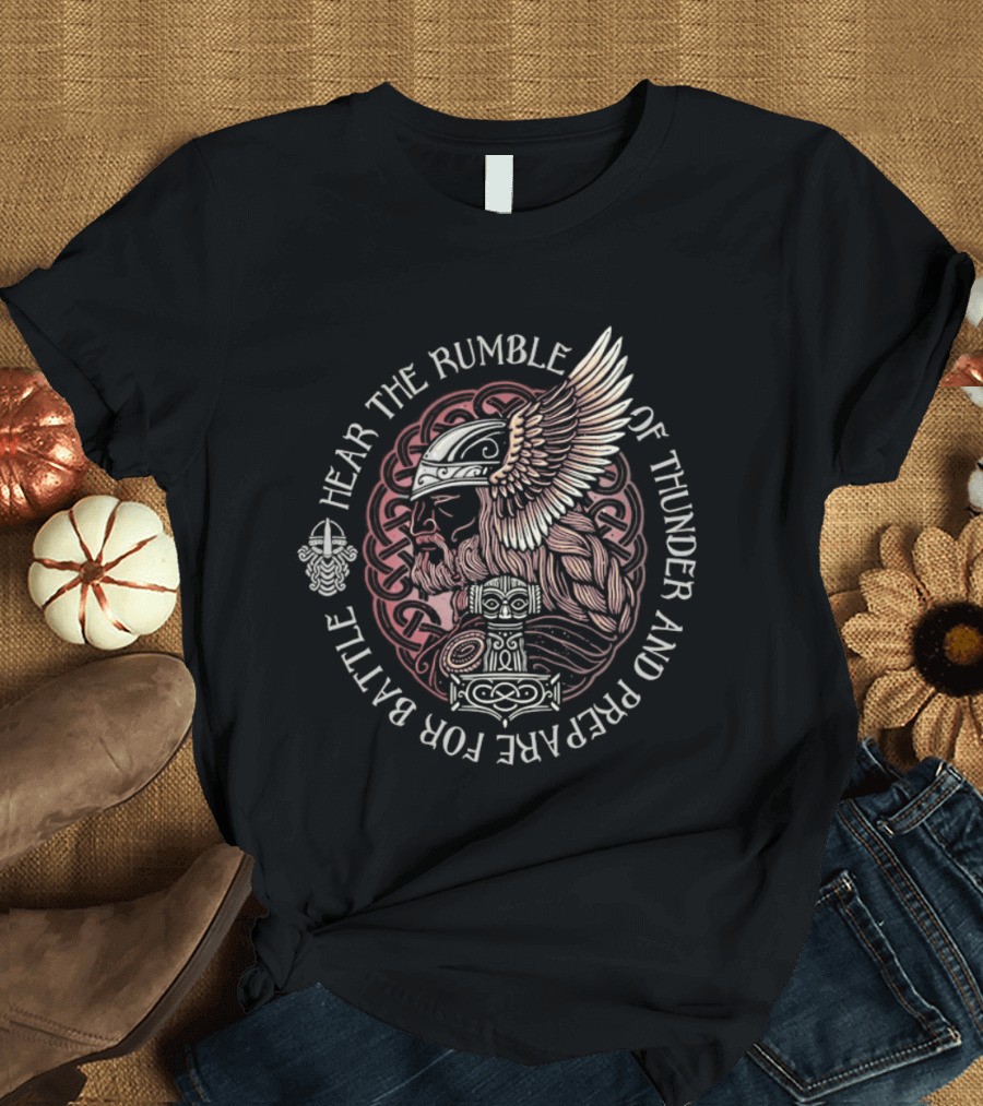 Hear The Rumble Of Thunder And Prepare For Battle Viking Warrior Nordic Raven Thor's Hammer T-Shirt