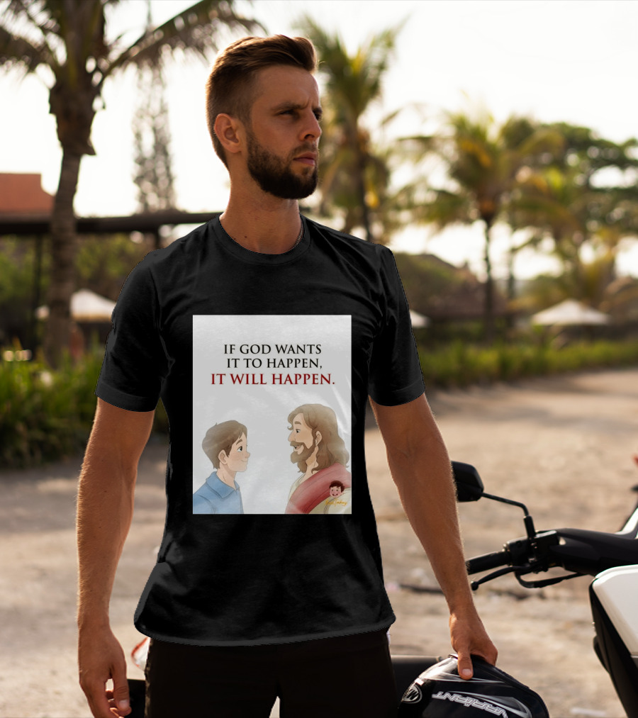 If God Wants It To Happen It Will Happen Jesus Talking To Boy T-Shirt