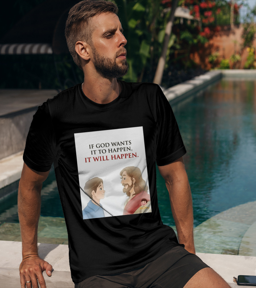 If God Wants It To Happen It Will Happen Jesus Talking To Boy T-Shirt