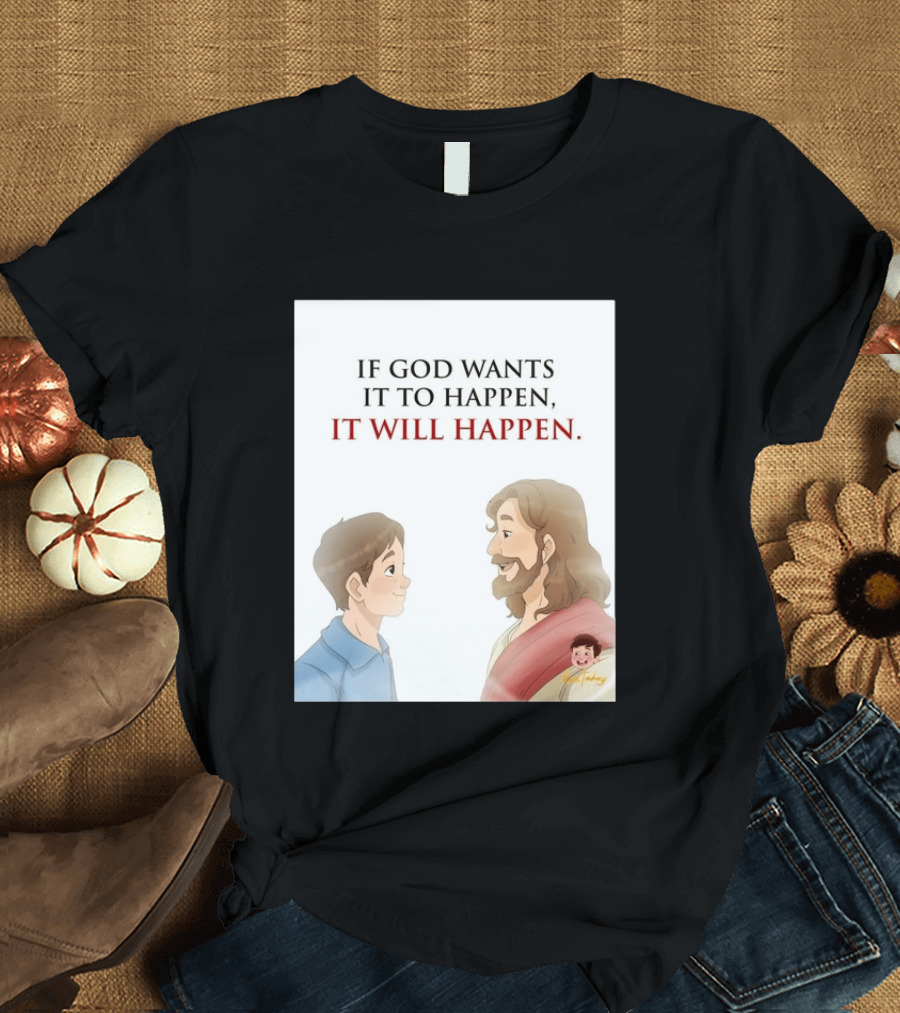 If God Wants It To Happen It Will Happen Jesus Talking To Boy T-Shirt