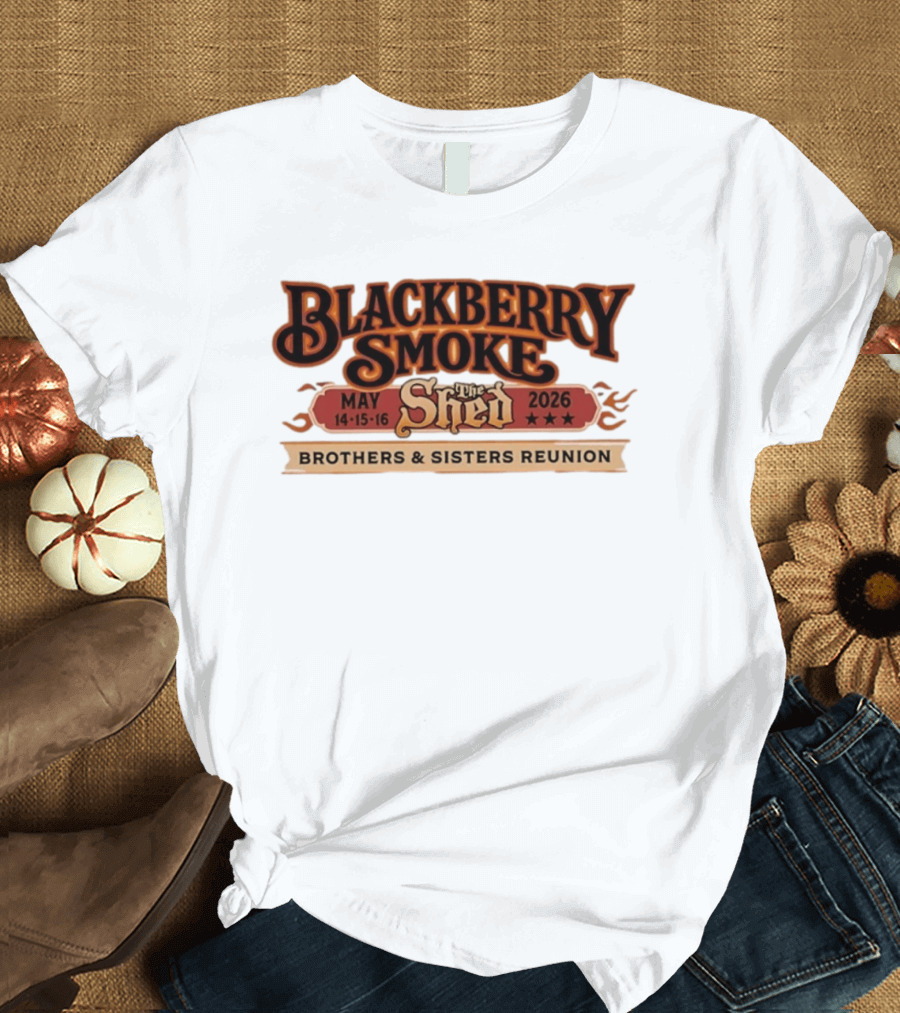 Blackberry Smoke May 14 16 2026 The Shed Brothers And Sisters Reunion T-Shirt