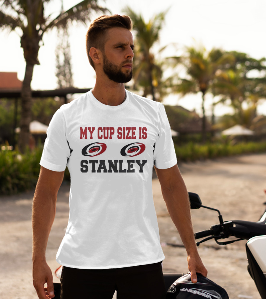 Carolina Hurricanes My Cup Size Is Stanley Hockey Humor T-Shirt