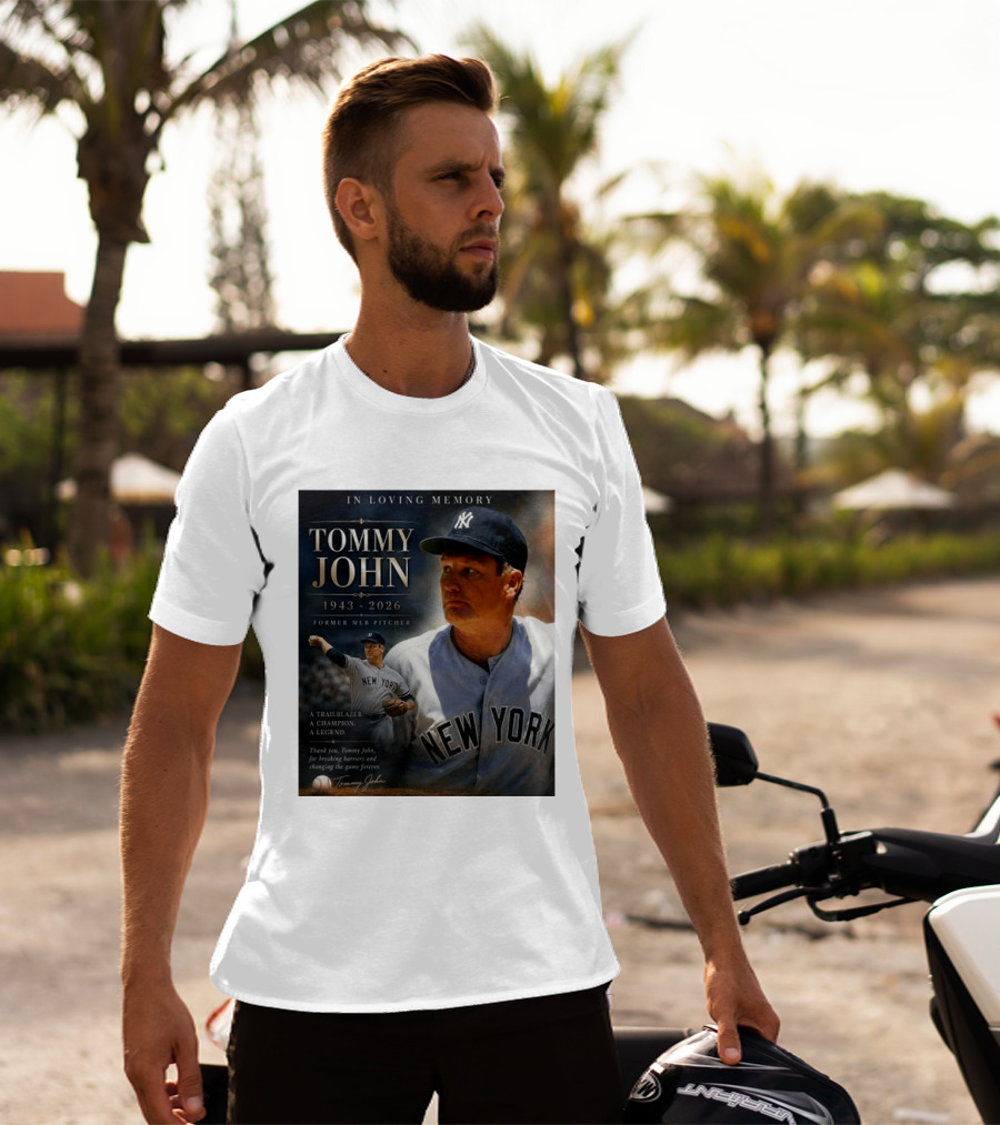 In Loving Memory Tommy John 1943 2026 New York Yankees MLB Pitcher Legend Trailblazer T-Shirt