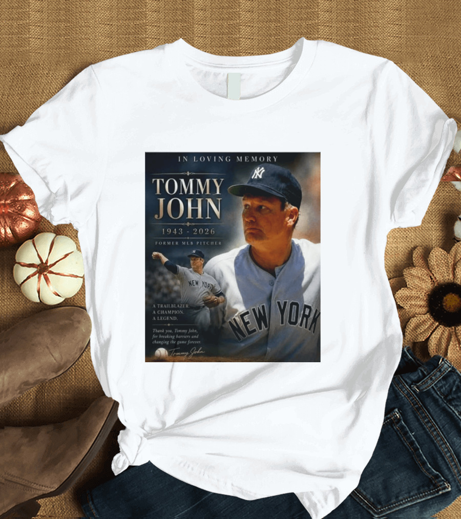 In Loving Memory Tommy John 1943 2026 New York Yankees MLB Pitcher Legend Trailblazer T-Shirt