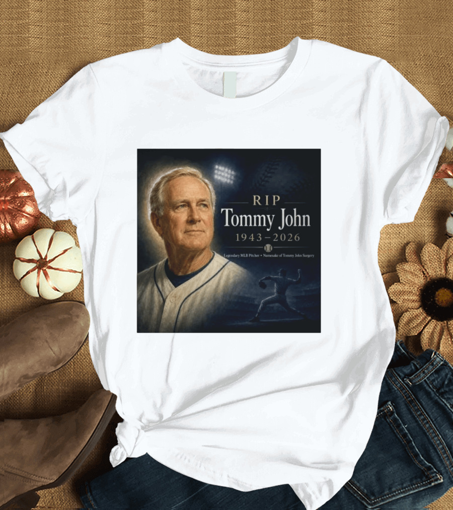 RIP Tommy John Legendary MLB Pitcher 1943 2026 Namesake Of Tommy John Surgery T-Shirt