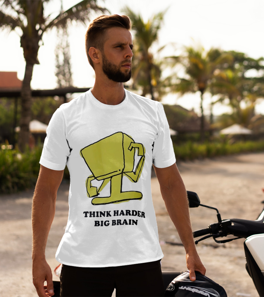 Think Harder Big Brain Intellectual Smart Humor T-Shirt