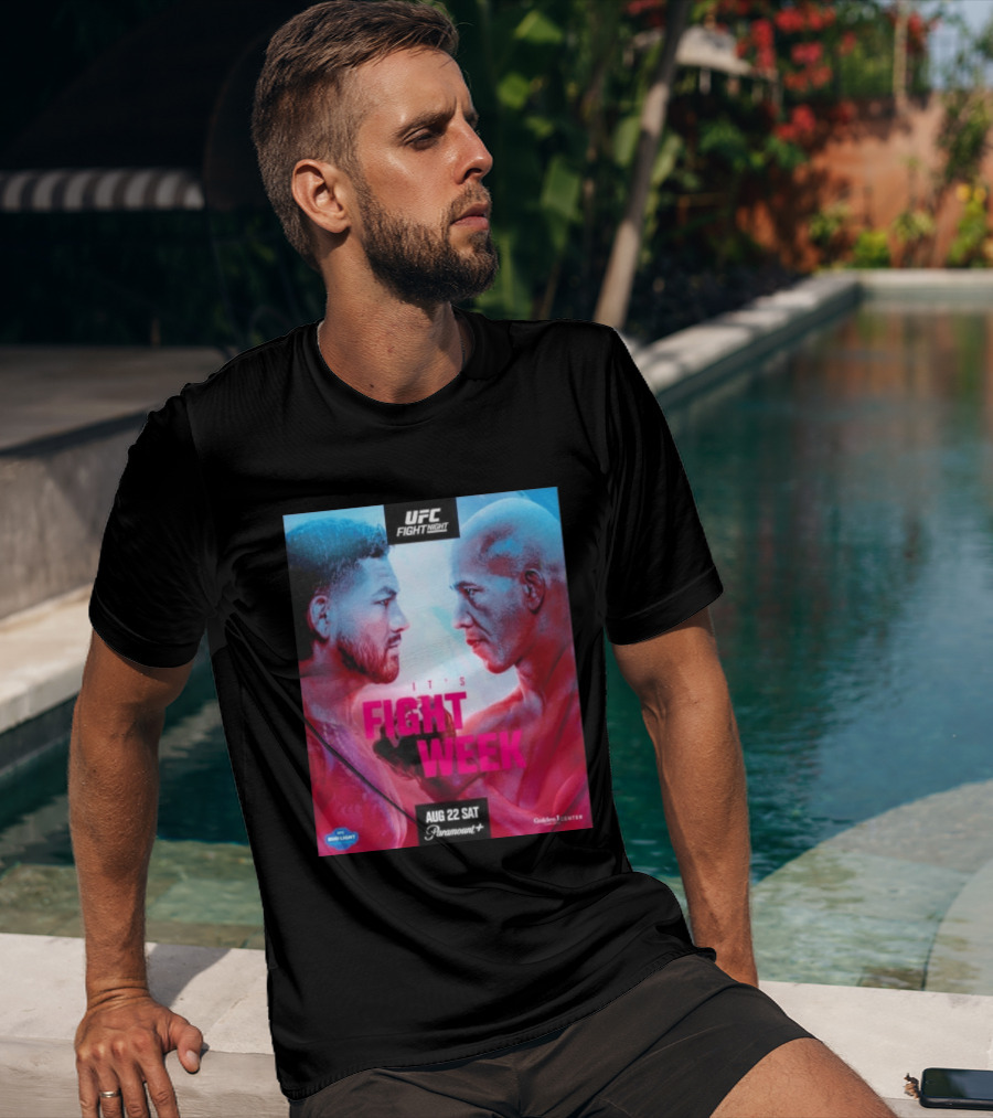 UFC Fight Night It's Fight Week Aug 22 Sat Paramount+ Golden 1 Center T-Shirt