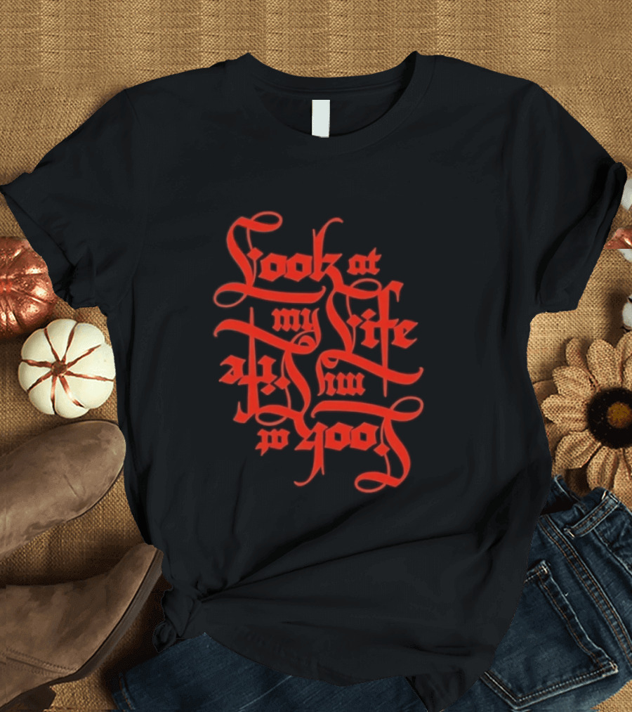 Look At My Life At The Top T-Shirt