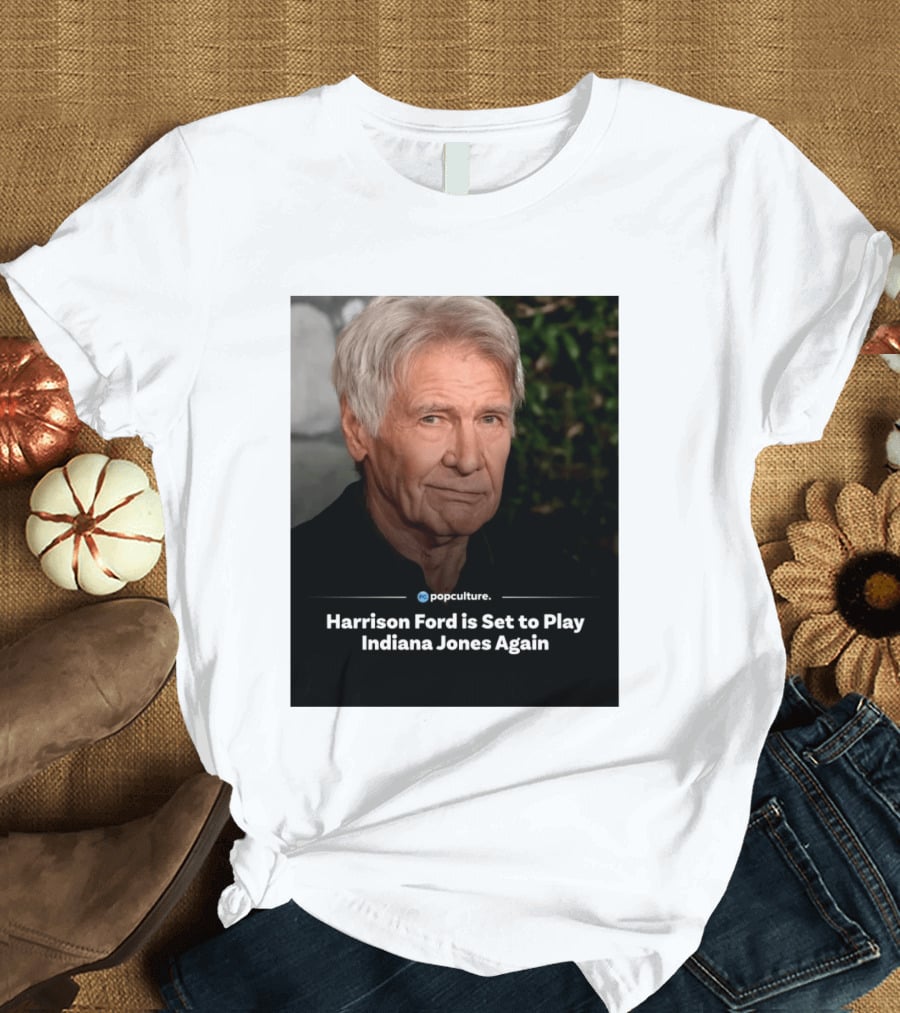 Harrison Ford Indiana Jones Return Announcement Popculture Update T-Shirt
