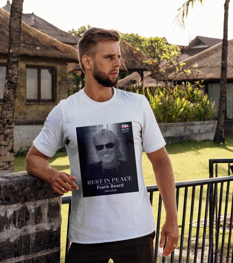Rest In Peace Frank Beard 1949 2026 The Eagle 106.9 107.5 Houston's Classic Rock T-Shirt
