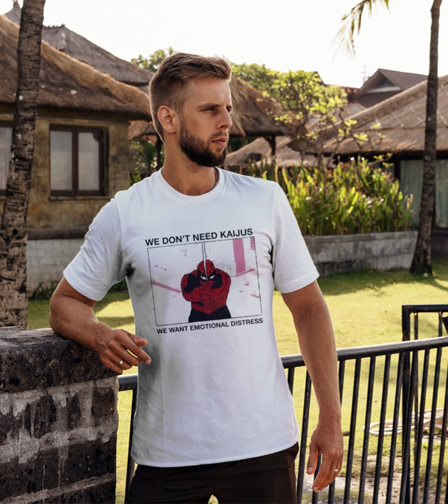 We Don't Need Kaijus We Want Emotional Distress Spiderman T-Shirt