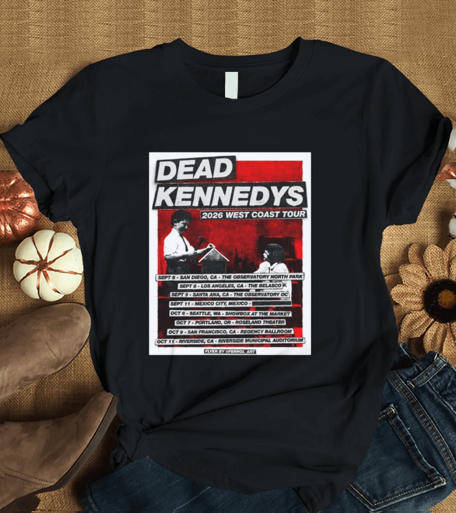 Dead Kennedys 2026 West Coast Tour Dates San Diego Los Angeles Santa Ana Mexico City Seattle Portland San Francisco Riverside T-Shirt