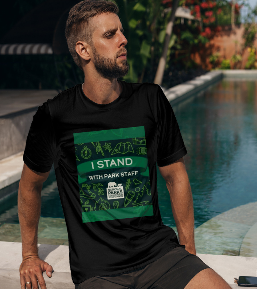 I Stand With Park Staff National Parks Conservation Association Support T-Shirt