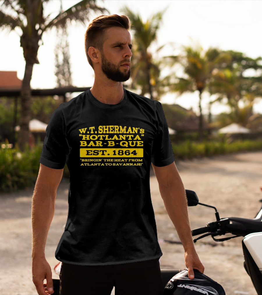 W.T. Sherman's Hotlanta Bar B Que Est 1864 Bringin' The Heat From Atlanta To Savannah T-Shirt