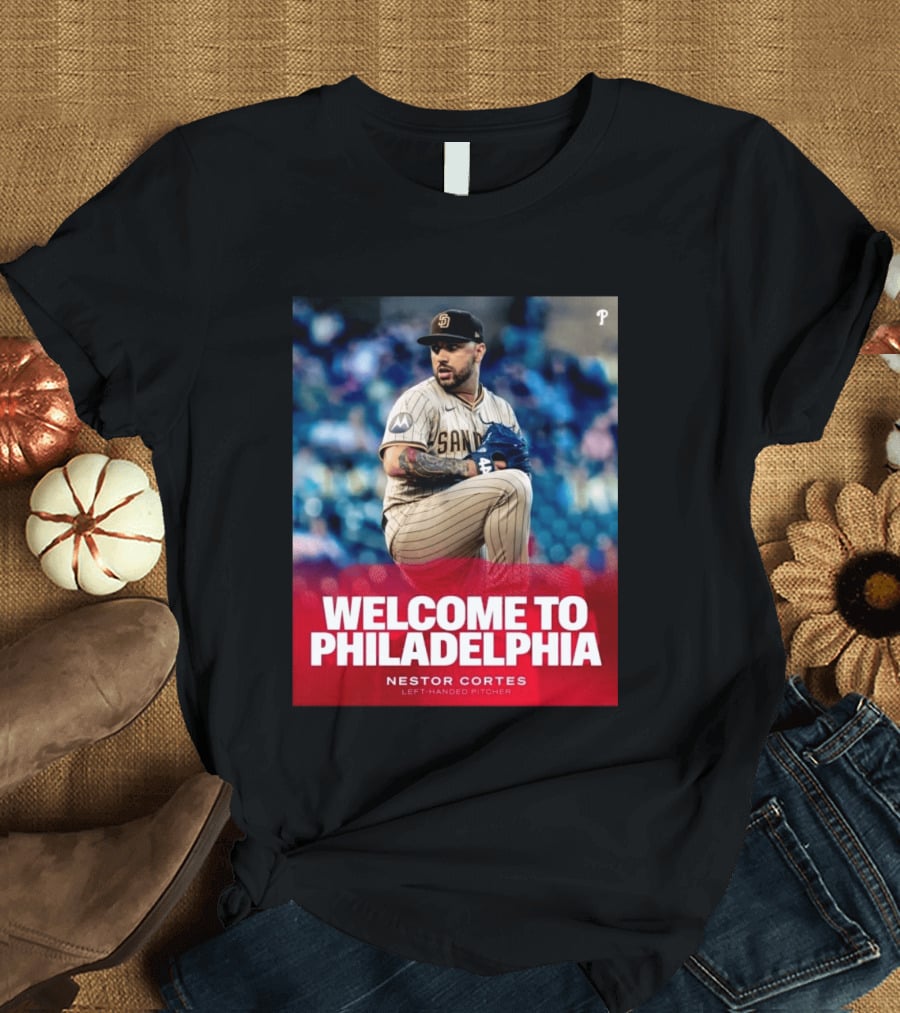 Welcome To Philadelphia Nestor Cortes San Diego Left Handed Pitcher T-Shirt