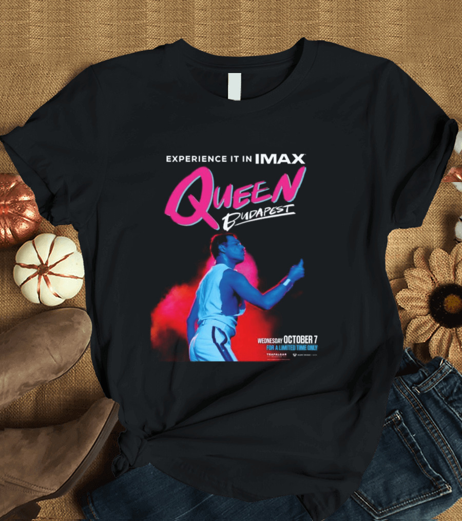 Experience Queen Budapest In IMAX Wednesday October 7 T-Shirt