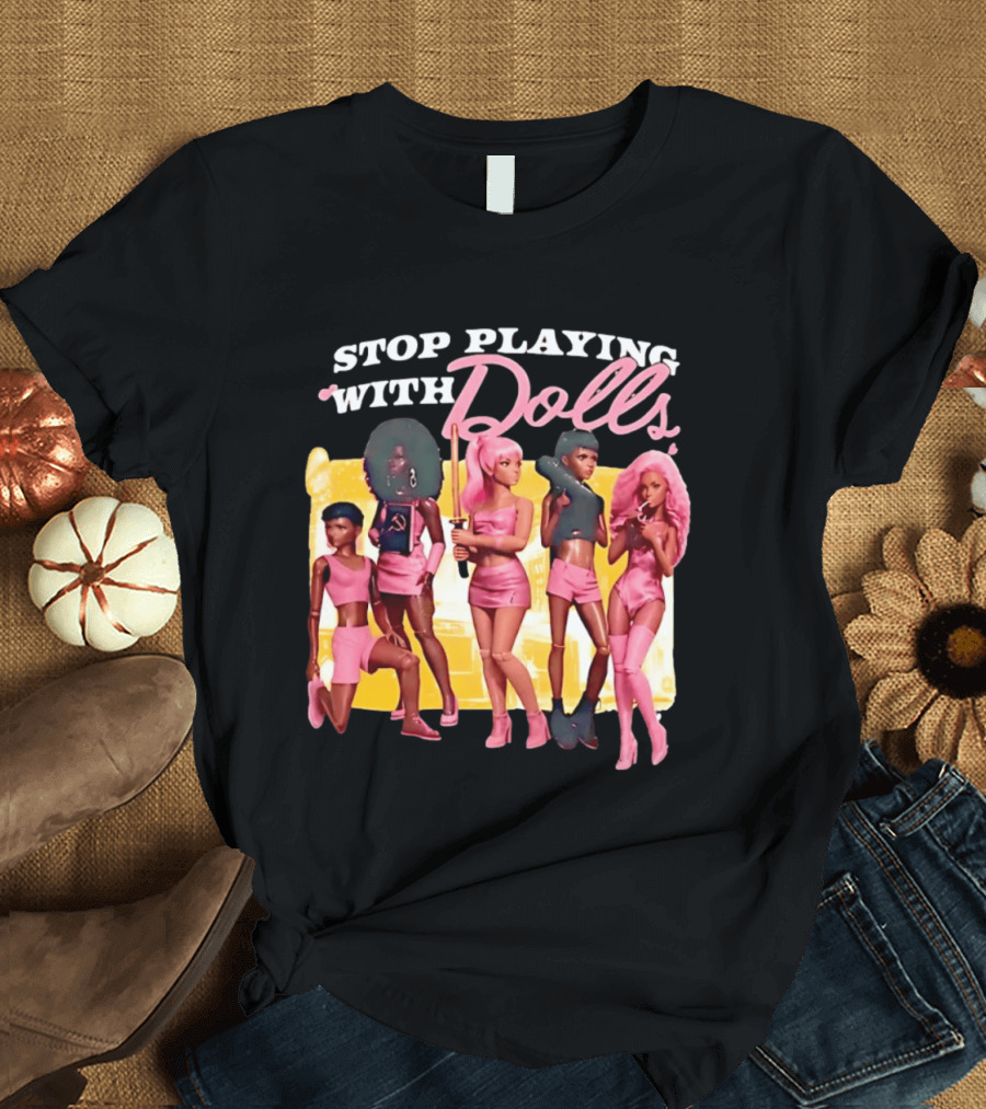 Stop Playing With Dolls Pink Aesthetic Toys T-Shirt