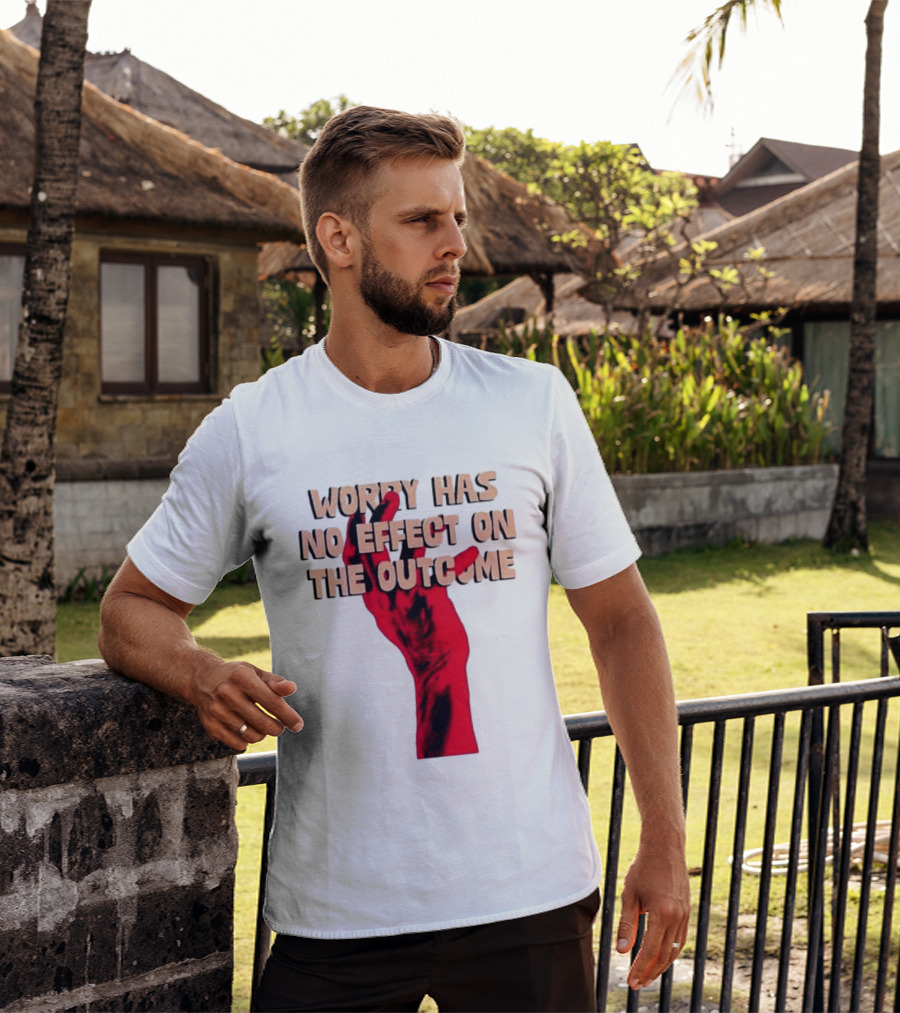 Worry Has No Effect On The Outcome Red Hand Motivation T-Shirt