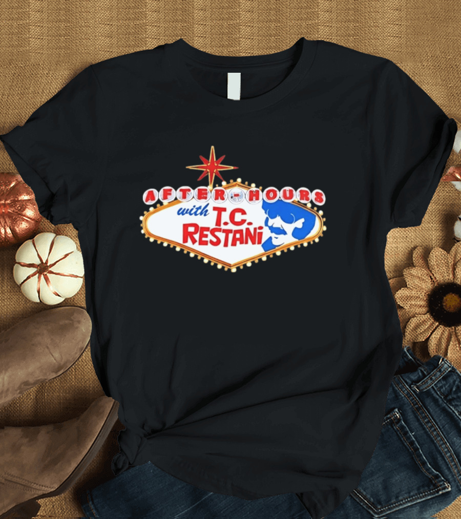 After Hours With T.C. Restani Las Vegas Sign T-Shirt