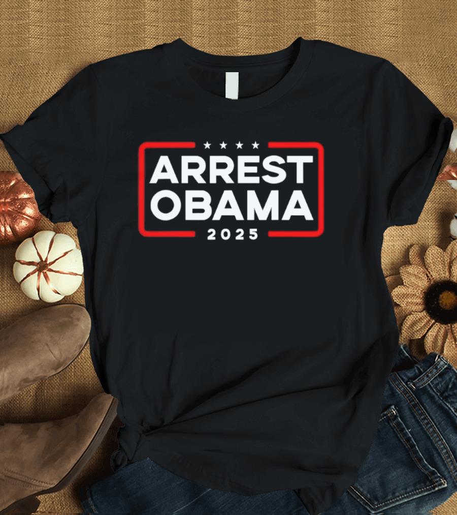 Arrest Obama 2025 Political Protest Four Stars Red Frame T-Shirt