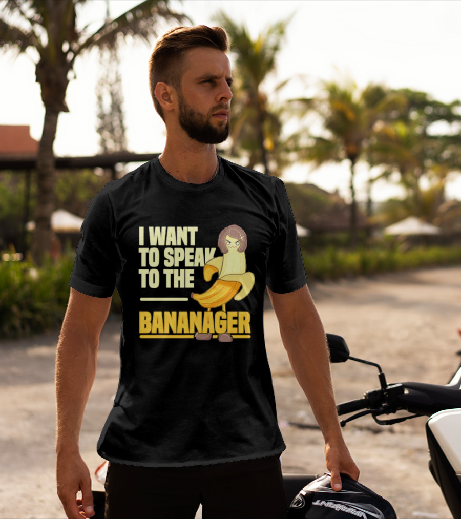 I Want To Speak To The Bananager Cartoon Banana T-Shirt