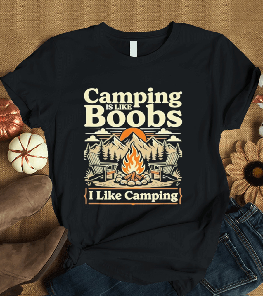 Camping Is Like Boobs I Like Camping Campfire Sunset Mountains Scene T-Shirt