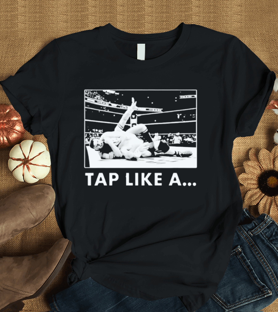 Tap Like A WWE Wrestling Submission Grappling Arena Moment T-Shirt