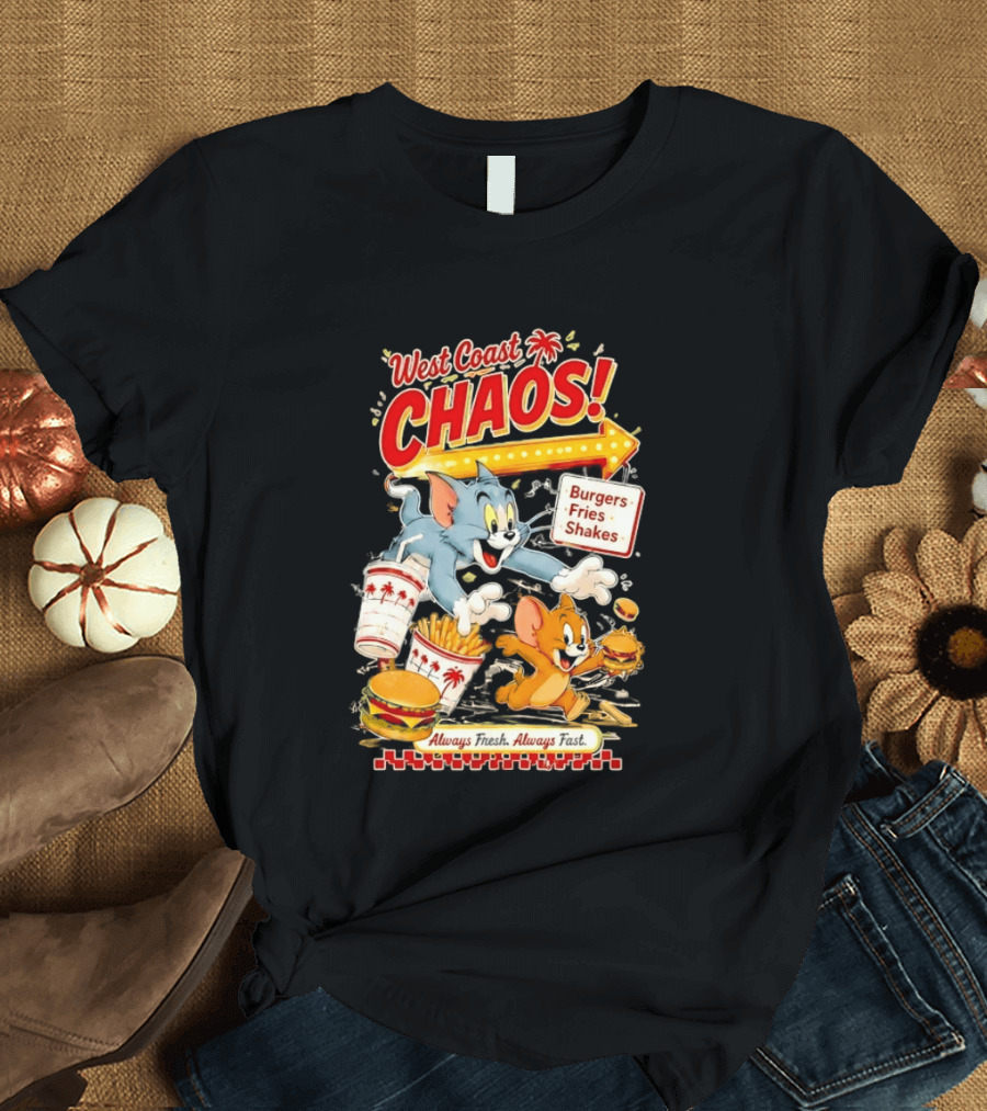 West Coast Chaos Tom And Jerry Burgers Fries Shakes Always T-Shirt