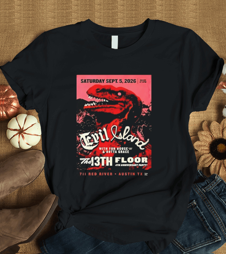 Saturday Sept. 5 2026 Evil Island With Fun House Outta Grace 13th Floor Austin TX Anniversary Party T-Shirt