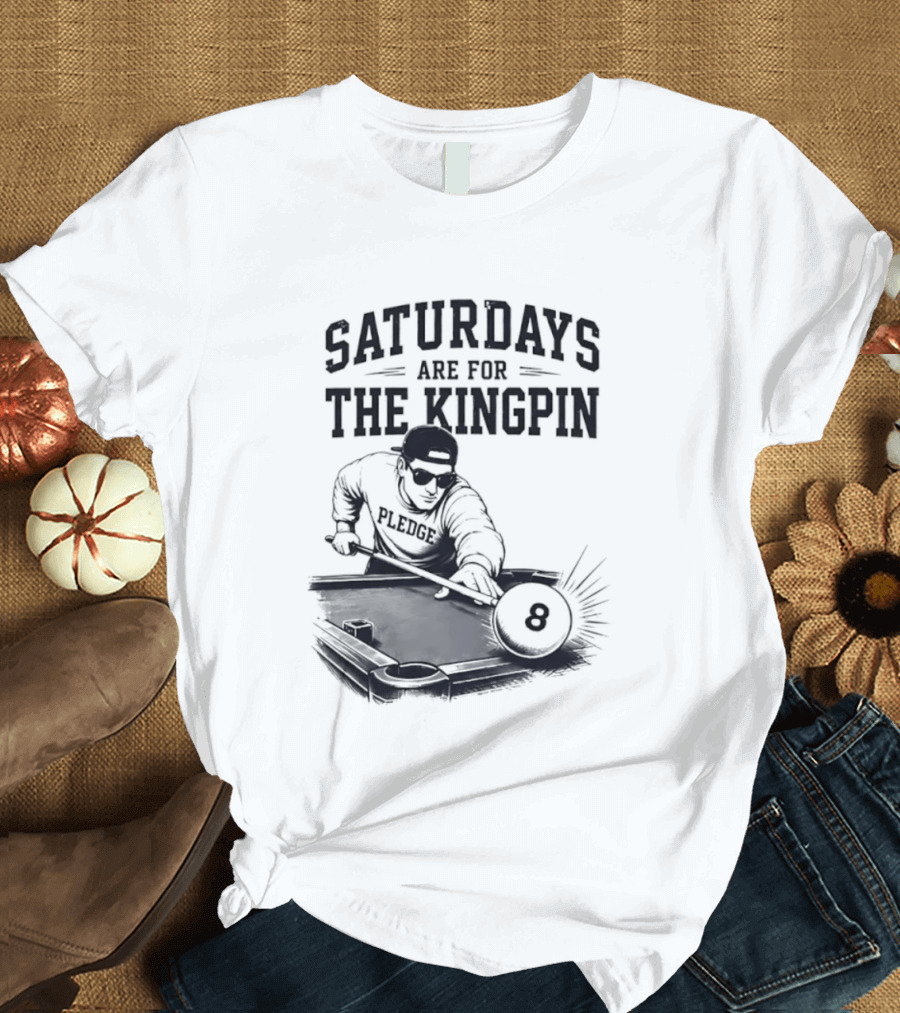 Saturdays Are For The Kingpin Player Billiards T-Shirt