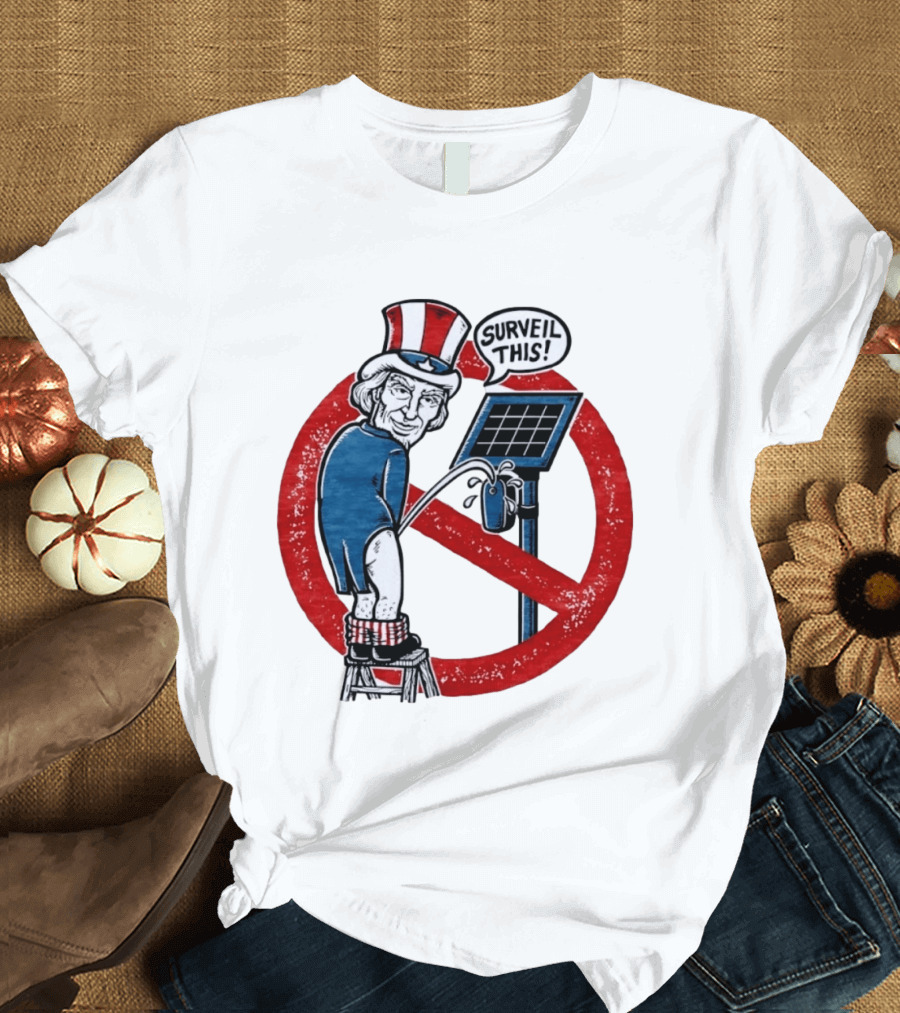 Uncle Sam Surveil This Anti Surveillance Political T-Shirt