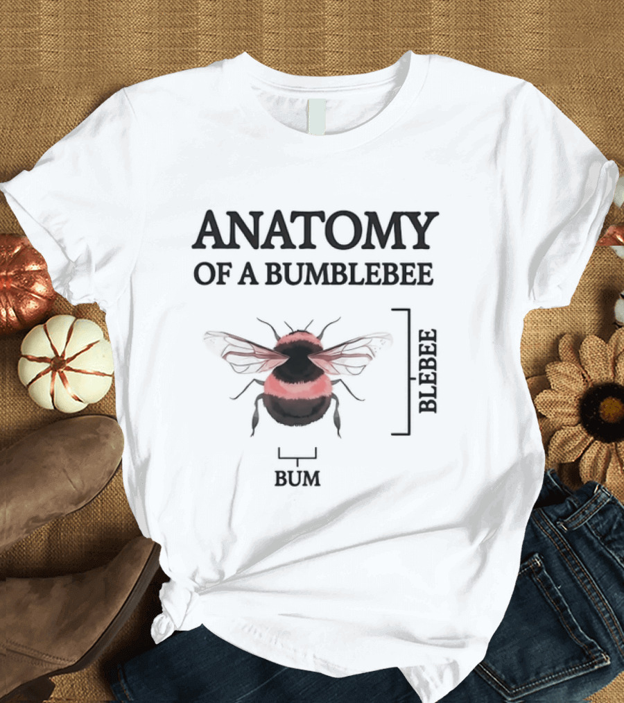 Anatomy Of A Bumblebee Blebee Bum T-Shirt