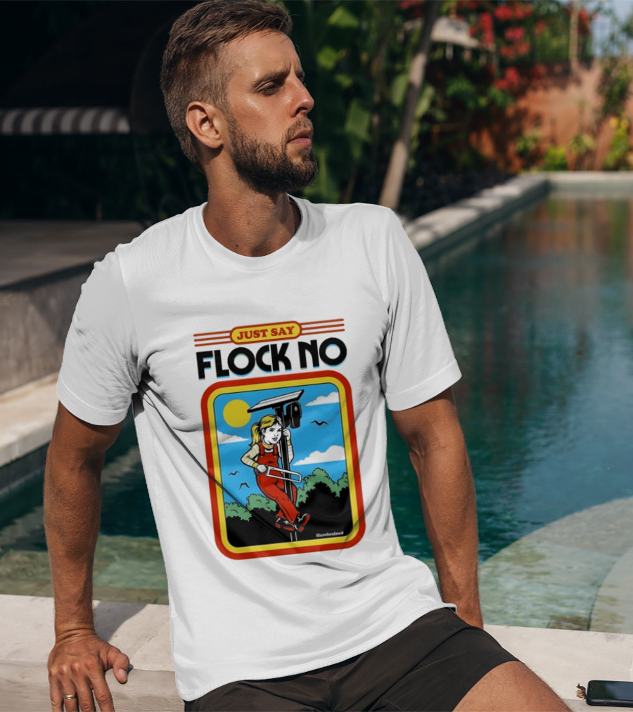 Just Say Flock No Harebrained Anti Surveillance T-Shirt