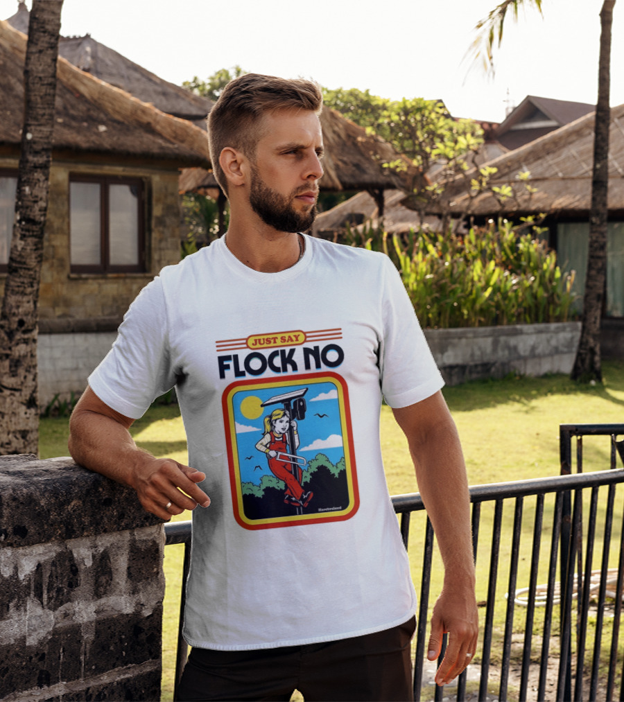 Just Say Flock No Harebrained Anti Surveillance T-Shirt