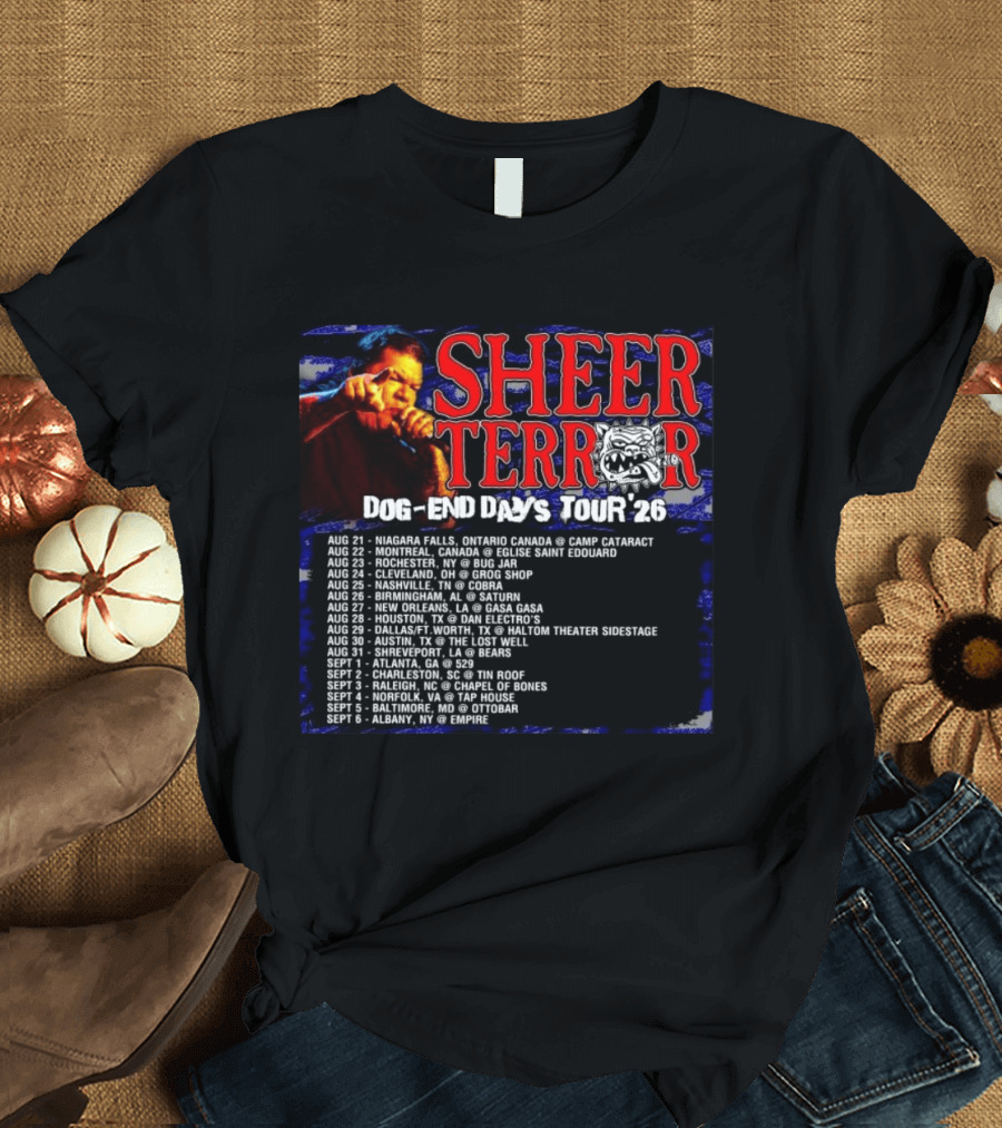 Sheer Terror Dog End Days Tour 26 Concert Dates And Locations List T-Shirt