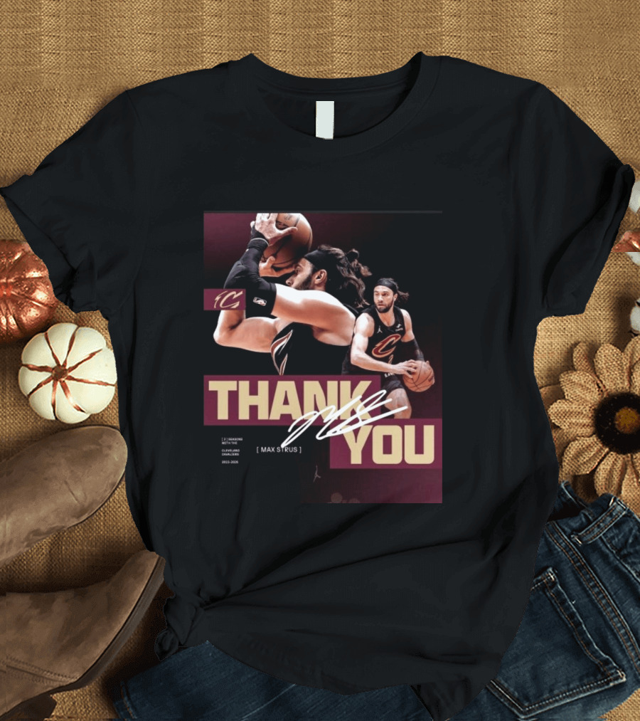 Thank You Max Strus Three Seasons Cleveland Cavaliers 2023 2026 Basketball Star T-Shirt