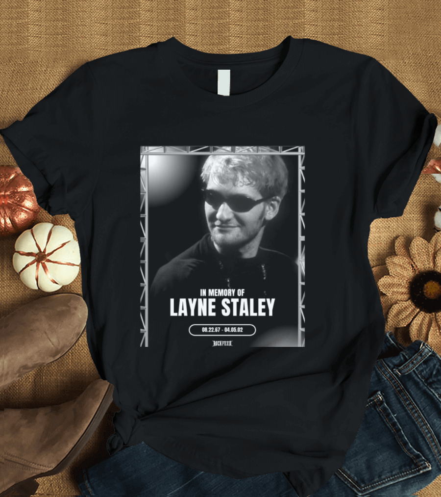 In Memory Of Layne Staley August 22 1967 April 5 2002 Rock T-Shirt