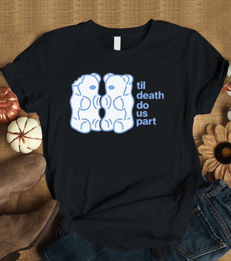 Til Death Do Us Part Gummy Bears Candy Duo T-Shirt