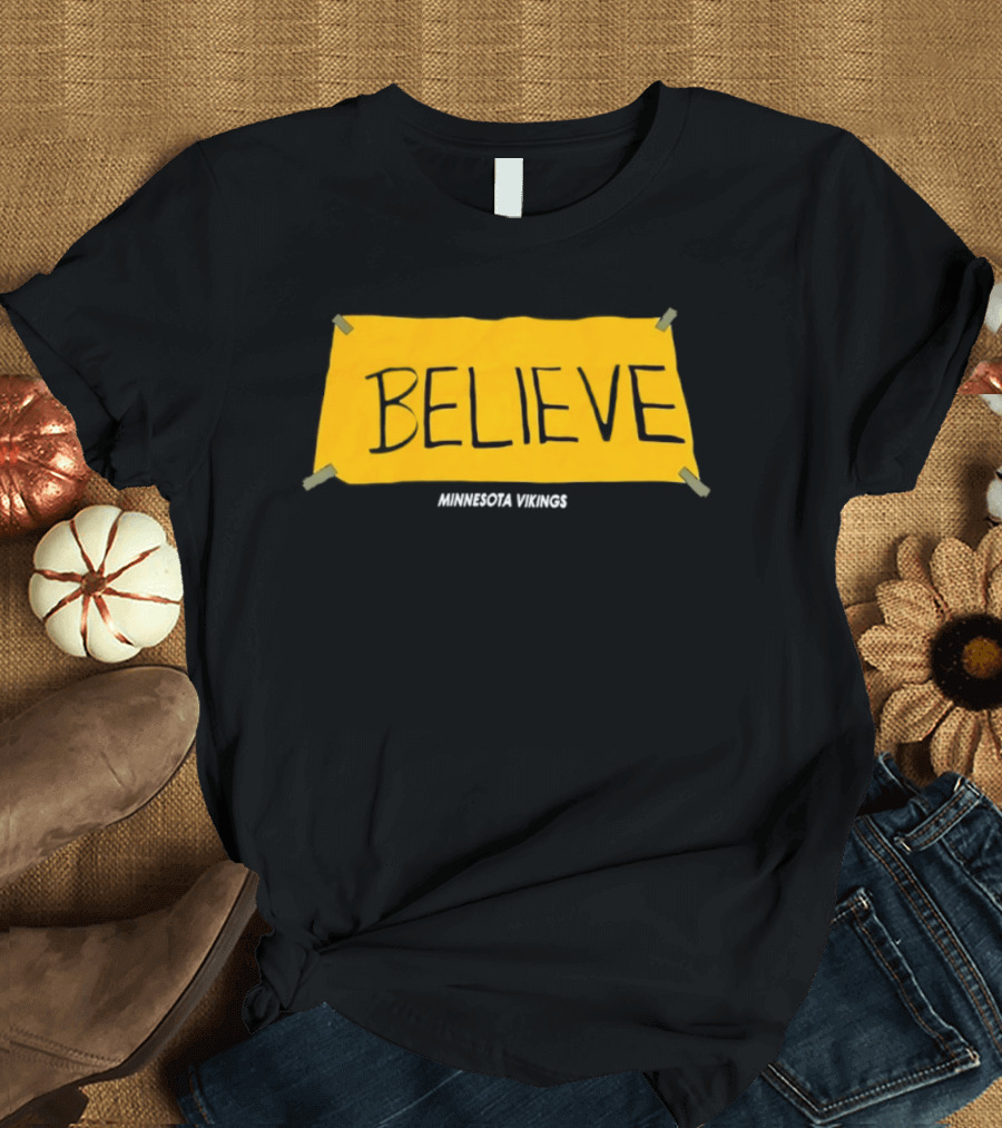 Believe Minnesota Vikings T-Shirt