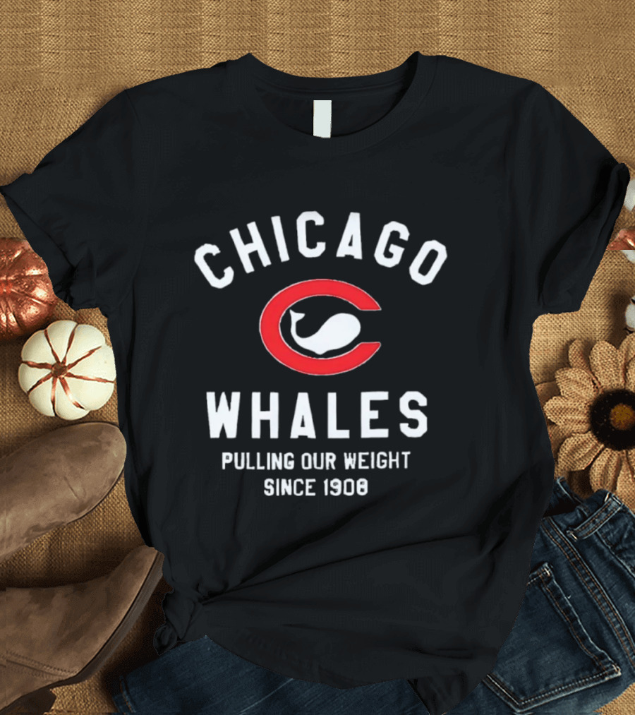 Chicago Whales Pulling Our Weight Since 1908 Red C With Whale T-Shirt