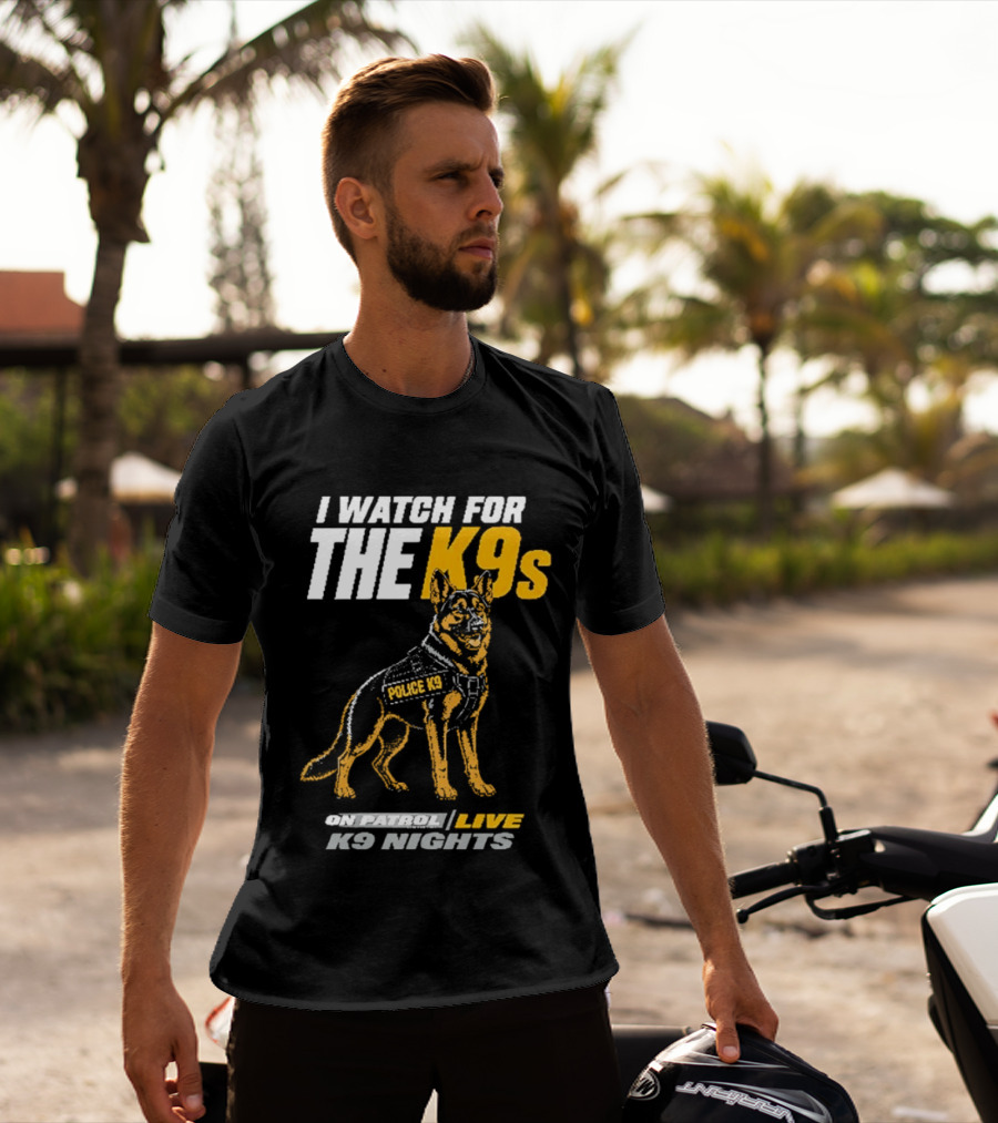 I For The K9s Police K9s On Patrol Live K9 Nights T-Shirt