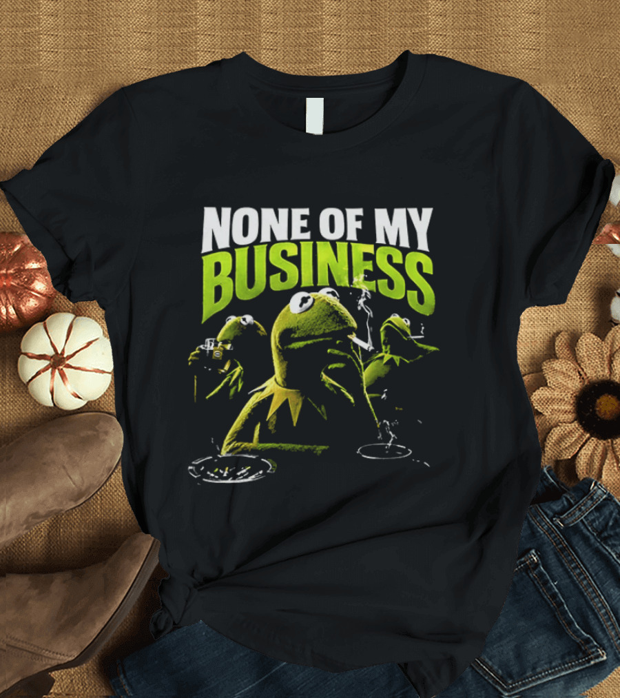 Kermit The Frog None Of My Business Smoking Drinking Coffee The Muppets T-Shirt