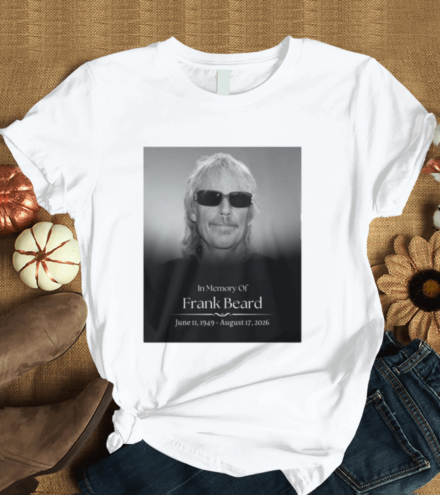 In Memory Of Frank Beard June 11 1949 August 17 2026 T-Shirt