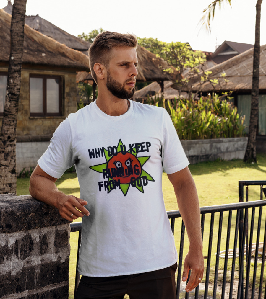 Why Do You Keep Running From God Sun T-Shirt