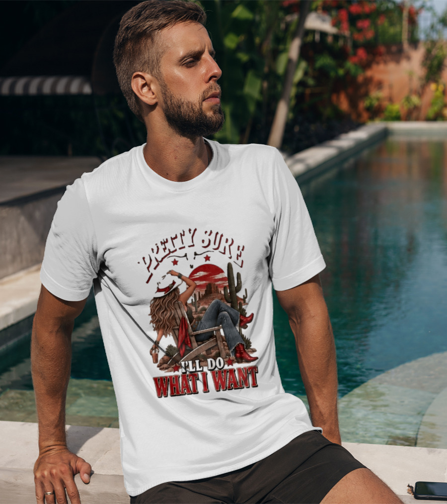 Pretty Sure I'll Do What I Want Western Sassy Cowgirl Red Boots Desert Scene T-Shirt