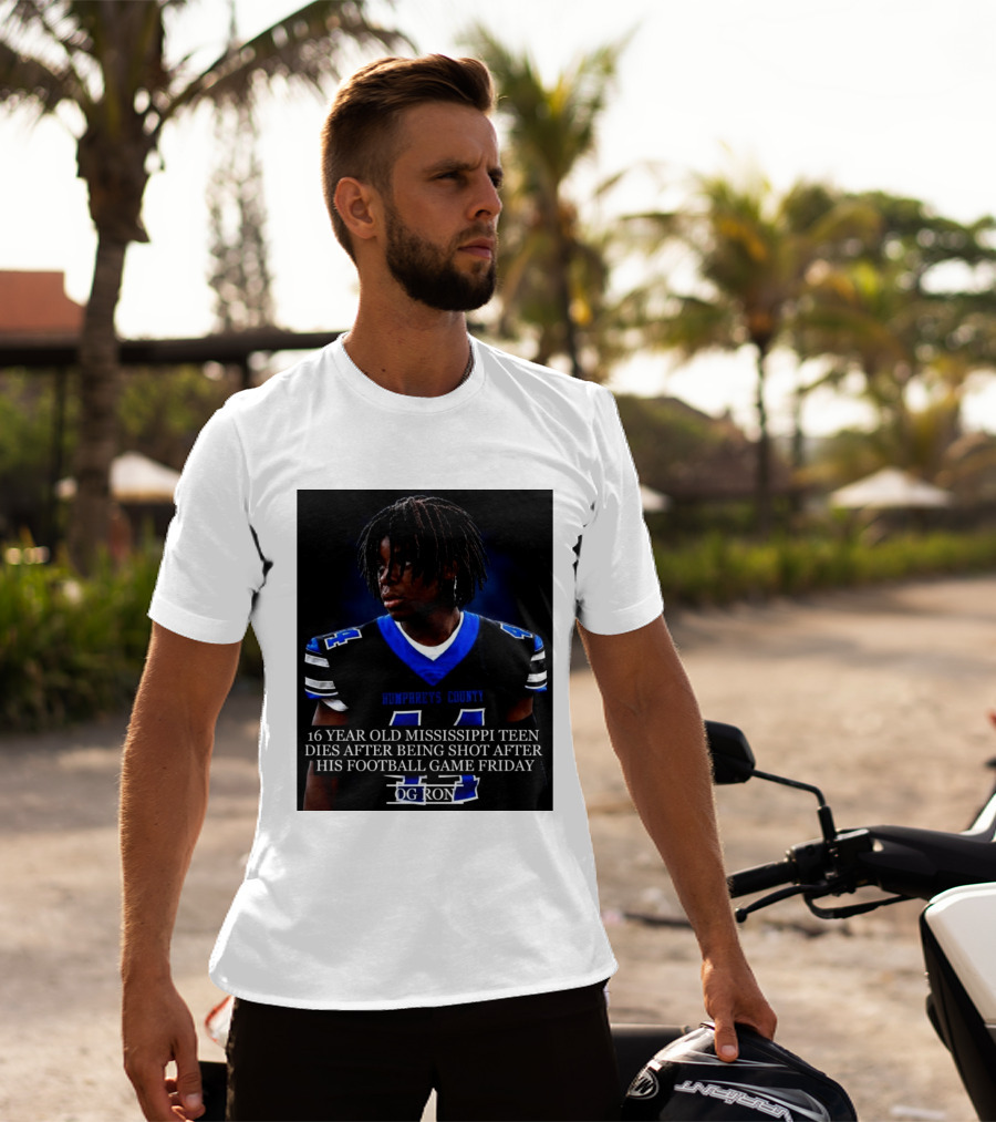 16 Year Old Humphreys County Mississippi Teen Dies After Being Shot After His Football Game Friday OG Ron T-Shirt