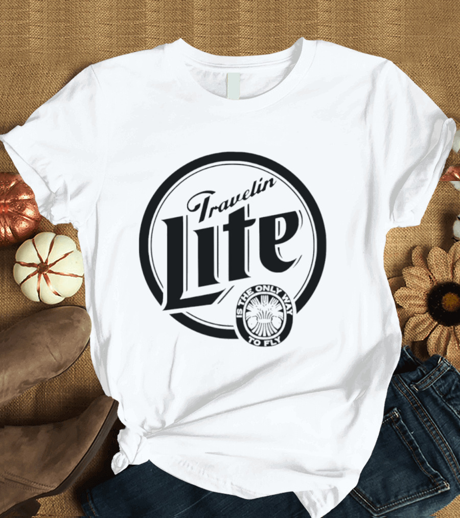 Travelin Lite Is The Only Way To Fly Adventure T-Shirt