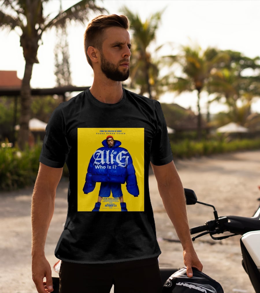 From The Creator Of Borat Sacha Baron Cohen Ali G Who Iz I Livin XXX Large October 23 2026 T-Shirt