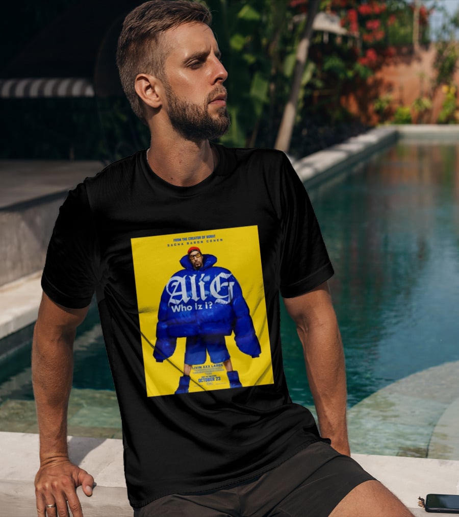 From The Creator Of Borat Sacha Baron Cohen Ali G Who Iz I Livin XXX Large October 23 2026 T-Shirt